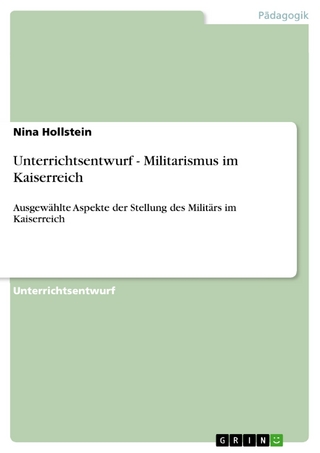 Unterrichtsentwurf - Militarismus im Kaiserreich - Nina Hollstein