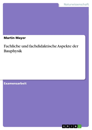 Fachliche und fachdidaktische Aspekte der Bauphysik - Martin Mayer