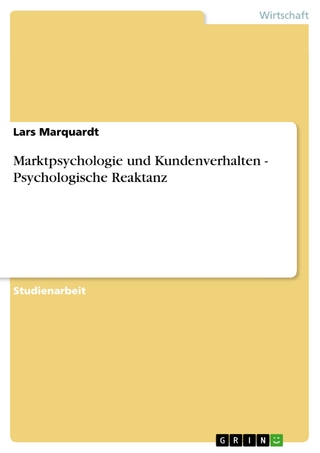 Marktpsychologie und Kundenverhalten - Psychologische Reaktanz - Lars Marquardt