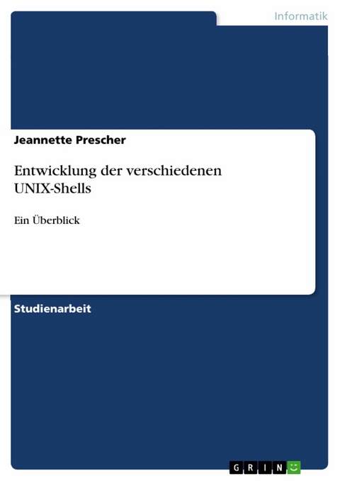 Entwicklung der verschiedenen UNIX-Shells - Jeannette Prescher