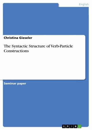 The Syntactic Structure of Verb-Particle Constructions - Christina Gieseler