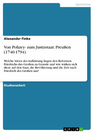 Von Polizey- zum Justizstaat: Preußen (1740-1794) - Alexander Finke