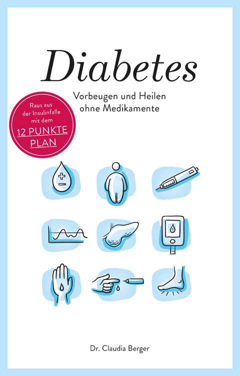 Diabetes - Vorbeugen und Heilen ohne Medikamente - Dr. Claudia Berger