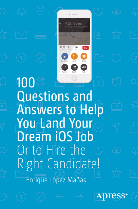 100 Questions and Answers to Help You Land Your Dream iOS Job - Enrique López Mañas