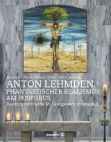 Anton Lehmden – Fantastischer Realismus am Bosporus - Werner Jobst, Alexander Jernej