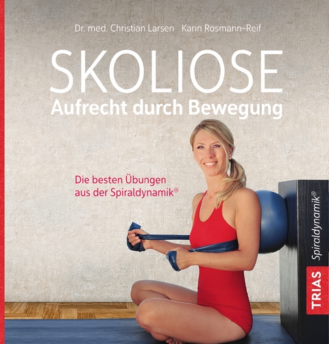 Skoliose - Aufrecht durch Bewegung - Christian Larsen, Karin Rosmann-Reif
