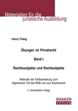 Übungen im Privatrecht. Band I. Rechtssubjekte und Rechtsobjekte - Fiebig, Henry
