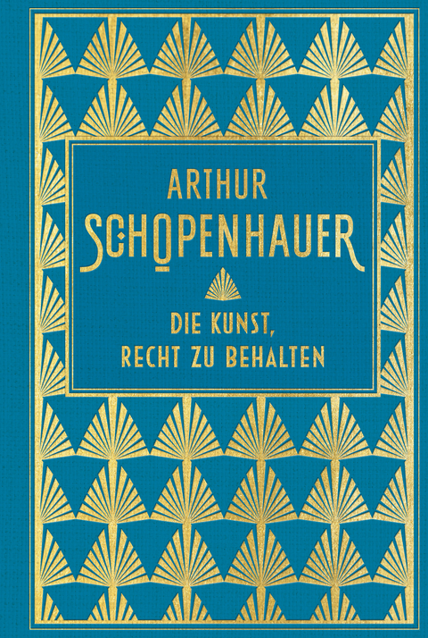 Die Kunst, Recht zu behalten - Arthur Schopenhauer