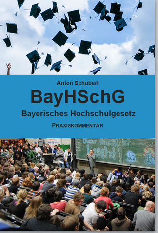 BayHSchG Bayerisches Hochschulgesetz - Anton Schuberl