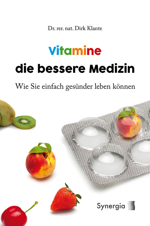 Vitamine die bessere Medizin - Dr. rer. nat. Klante  Dirk