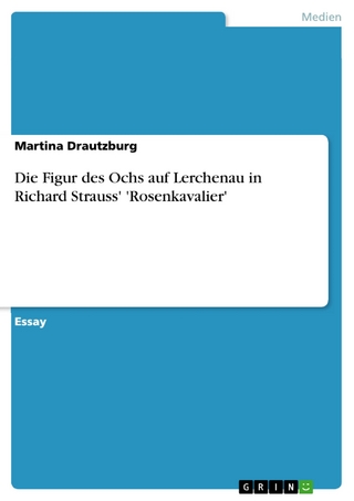 Die Figur des Ochs auf Lerchenau in Richard Strauss' 'Rosenkavalier' - Martina Drautzburg