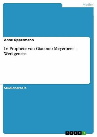 Le Prophète von Giacomo Meyerbeer - Werkgenese - Anne Oppermann