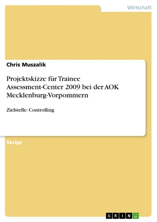 Projektskizze für Trainee Assessment-Center 2009 bei der AOK Mecklenburg-Vorpommern - Chris Muszalik