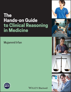 The Hands-on Guide to Clinical Reasoning in Medicine - Mujammil Irfan