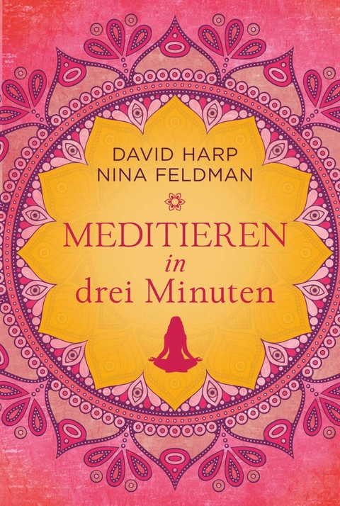 Meditieren in drei Minuten - David Harp, Nina Feldmann