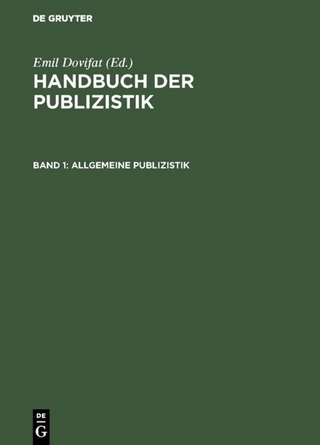 Handbuch der Publizistik / Allgemeine Publizistik - Emil Dovifat