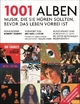 1001 Alben: Musik, die Sie hören sollten, bevor das Leben vorbei ist. Ausgewählt und vorgestellt von 90 internationalen Rezensenten. Mit einem Vorwort ... von Michael Göpfert und Alan Tepper.