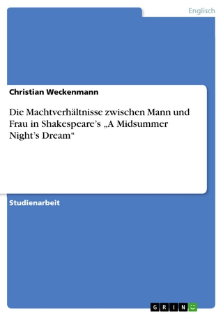 Die Machtverhältnisse zwischen Mann und Frau in Shakespeare's 'A Midsummer Night's Dream' - Christian Weckenmann