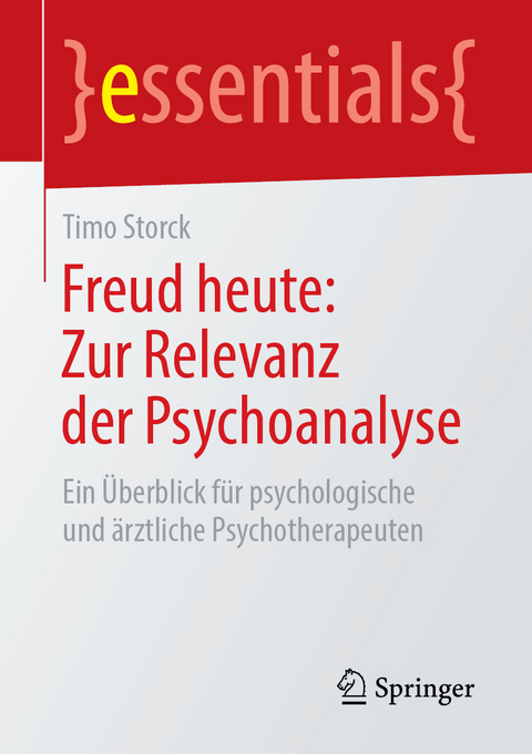 Freud heute: Zur Relevanz der Psychoanalyse - Timo Storck