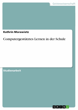 Computergestütztes Lernen in der Schule - Kathrin Morawietz