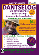 DANTSELOG – Die revolutionäre Selbst-Dialog-Kommunikations-Technik zum Lösen von Problemen. Teil 2: Die Dantselog-Technik für Anfänger - Dantse Dantse