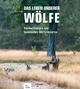 Das Leben unserer Wölfe: Beobachtungen aus heimischen Wolfsrevieren