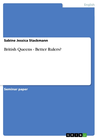 British Queens - Better Rulers? - Sabine Jessica Stackmann