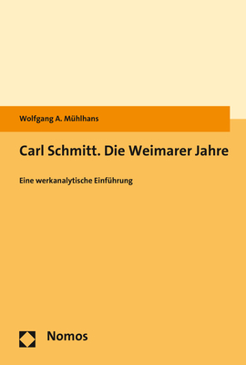 Carl Schmitt. Die Weimarer Jahre - Wolfgang A. Mühlhans