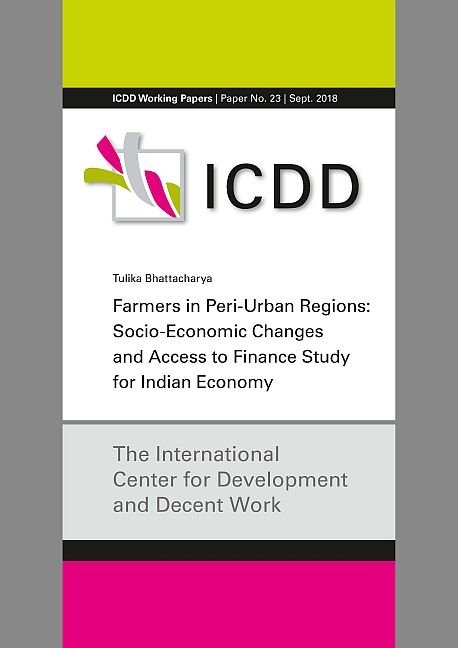 Farmers in Peri-Urban Regions: Socio- Economic Changes and Access to Finance Study for Indian Economy - Tulika Bhattacharya