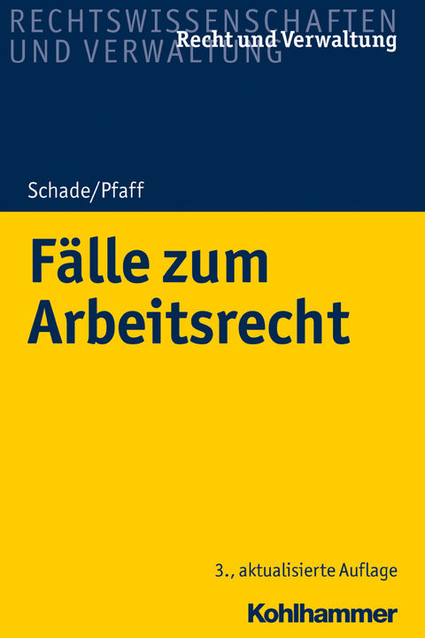 Fälle zum Arbeitsrecht - Georg Friedrich Schade, Stephan Pfaff
