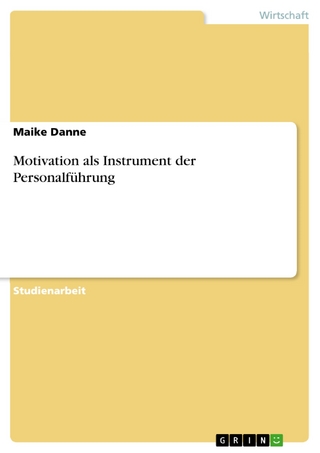 Motivation als Instrument der Personalführung - Maike Danne