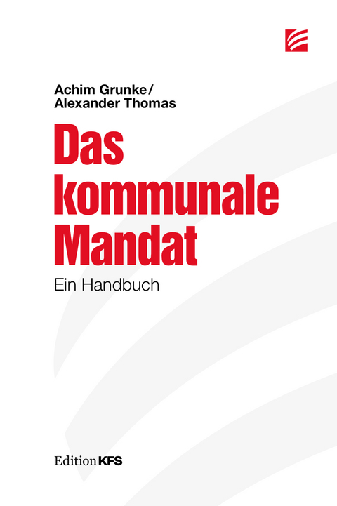Das kommunale Mandat - Achim Grunke, Alexander Thomas