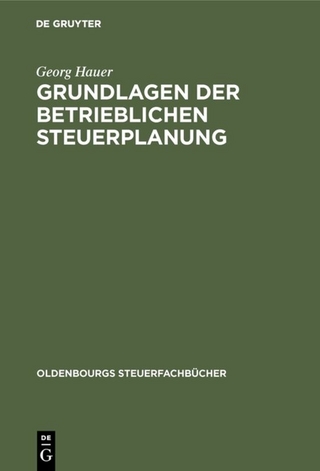 Grundlagen der betrieblichen Steuerplanung - Georg Hauer