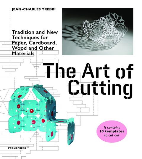 Art of Cutting: Traditional and New Techniques for paper, Cardboard, Wood and Other Materials