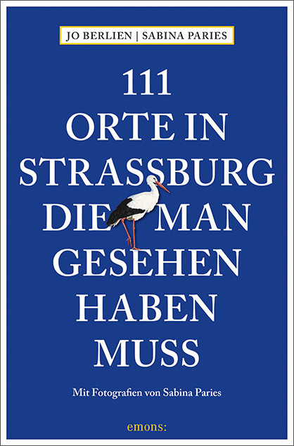 111 Orte in Straßburg, die man gesehen haben muss - Jo Berlien
