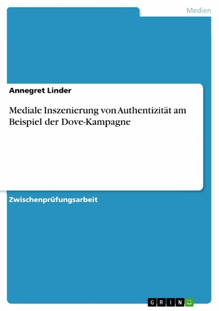 Mediale Inszenierung von Authentizität am Beispiel der Dove-Kampagne - Annegret Linder