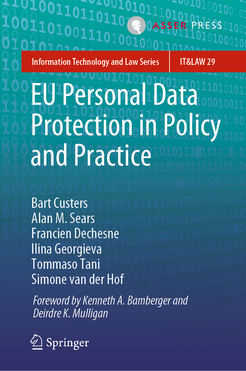 EU Personal Data Protection in Policy and Practice - Bart Custers, Alan M. Sears, Francien Dechesne, Ilina Georgieva, Tommaso Tani