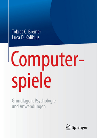 Computerspiele: Grundlagen, Psychologie und Anwendungen - Tobias C. Breiner; Luca D. Kolibius