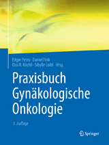 Praxisbuch Gynäkologische Onkologie - Petru, Edgar; Fink, Daniel; Köchli, Ossi R.; Loibl, Sibylle