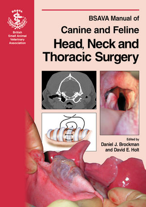 BSAVA Manual of Canine and Feline Head, Neck and Thoracic Surgery - David Holt; Gert Ter Haar; Daniel J. Brockman