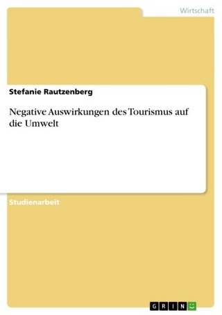 Negative Auswirkungen des Tourismus auf die Umwelt - Stefanie Rautzenberg