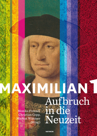 Maximilian I. - Monika Frenzel; Christian Gepp; Markus Wimmer
