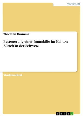 Besteuerung einer Immobilie im Kanton ZÃ¼rich in der Schweiz Thorsten Krumme Author