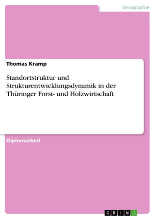 Standortstruktur und Strukturentwicklungsdynamik in der Thüringer Forst- und Holzwirtschaft - Thomas Kramp