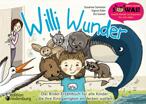 Willi Wunder - Das Bilder-Erzählbuch für alle Kinder, die ihre Einzigartigkeit entdecken wollen - Susanne Sommer, Sigrun Eder