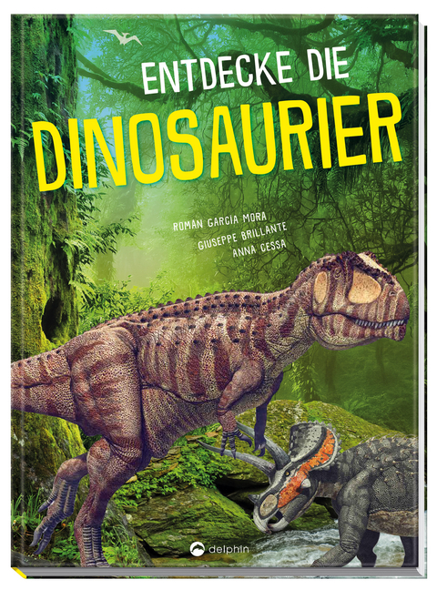 Entdecke die Dinosaurier -  Román García Mora,  Giuseppe Brillante,  Anna Cessa