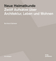 Neue Heimatkunde: Zwölf Aufsätze über Architektur, Leben und Wohnen