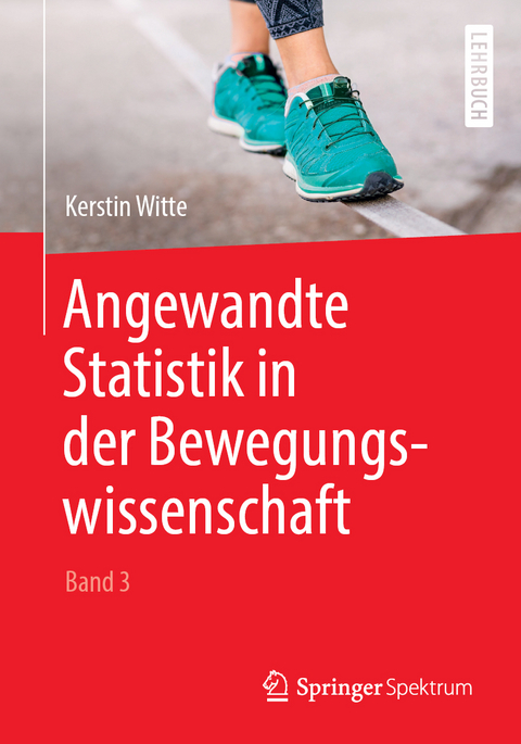 Angewandte Statistik in der Bewegungswissenschaft (Band 3) - Kerstin Witte