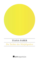 Die Tochter des Würfelspielers - Tiana Faber