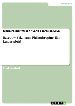 Basedow, Salzmann, Philanthropine. Ein kurzer Abriß - Maria Palmer-Wilson; Carla Soares Da Silva